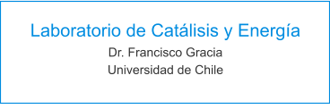 Laboratorio de Catálisis y Energía Dr. Francisco Gracia Universidad de Chile