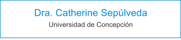 Dra. Catherine Sepúlveda Universidad de Concepción